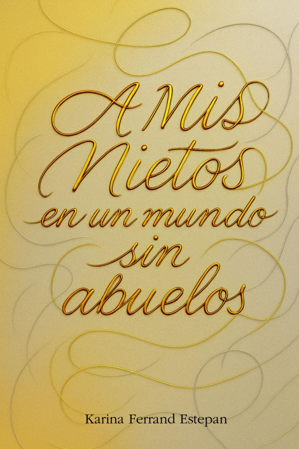 A Mis Nietos: En Un Mundo Sin Abuelos