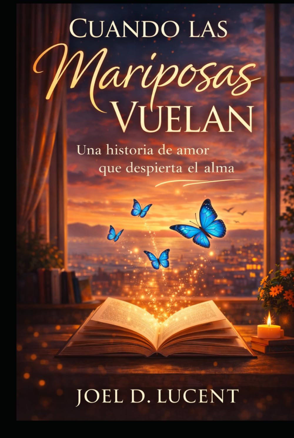 CUANDO LAS MARIPOSAS VUELAN: Una Historia De Amor Que Despierta El Alma