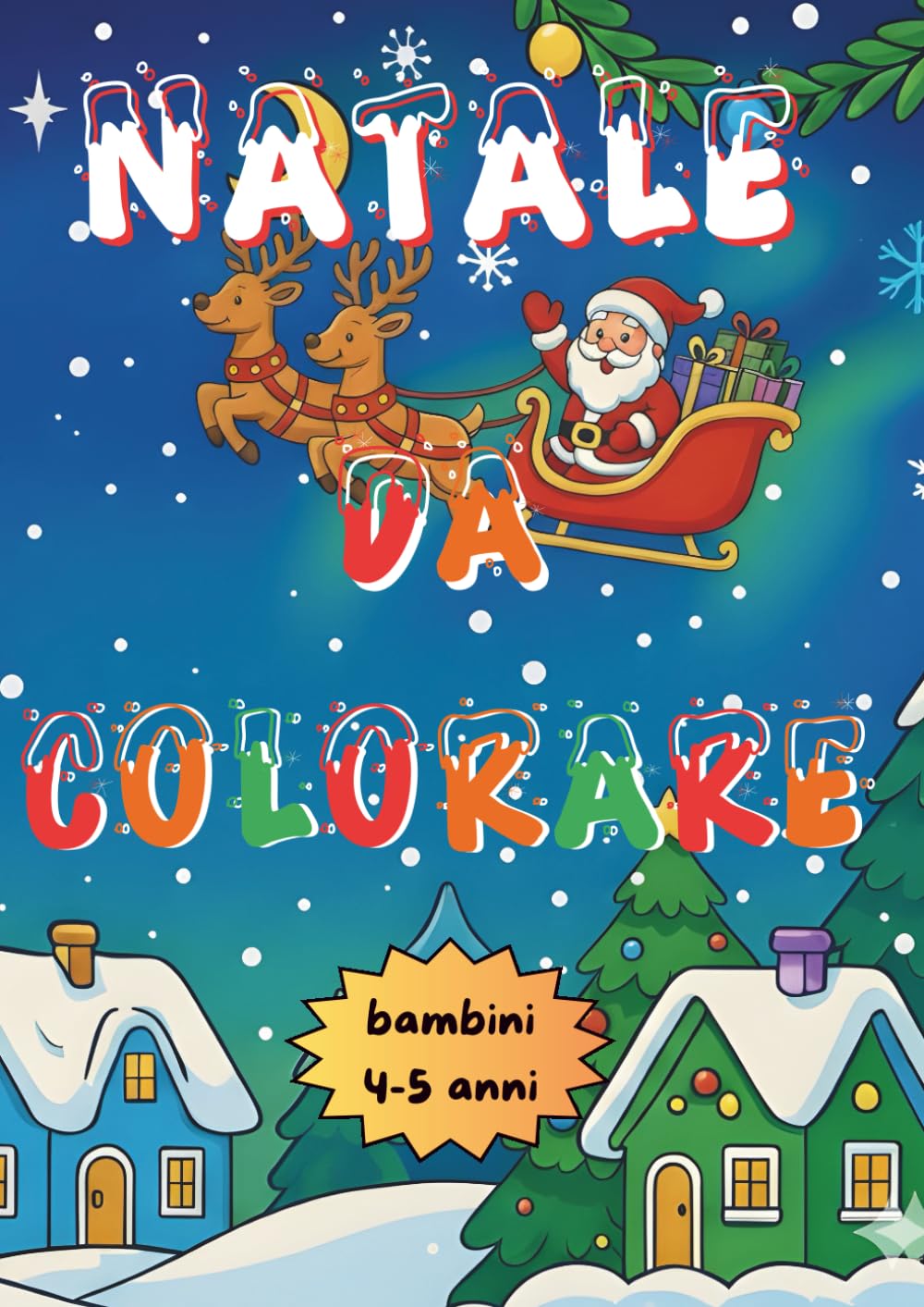 Natale da colorare: 80 pagine di disegni natalizi da colorare per bambini 4-5 anni – libro attività prescolare con Babbo Natale, renne, presepe, palle ... di Natale, regali e mercatini di Natale