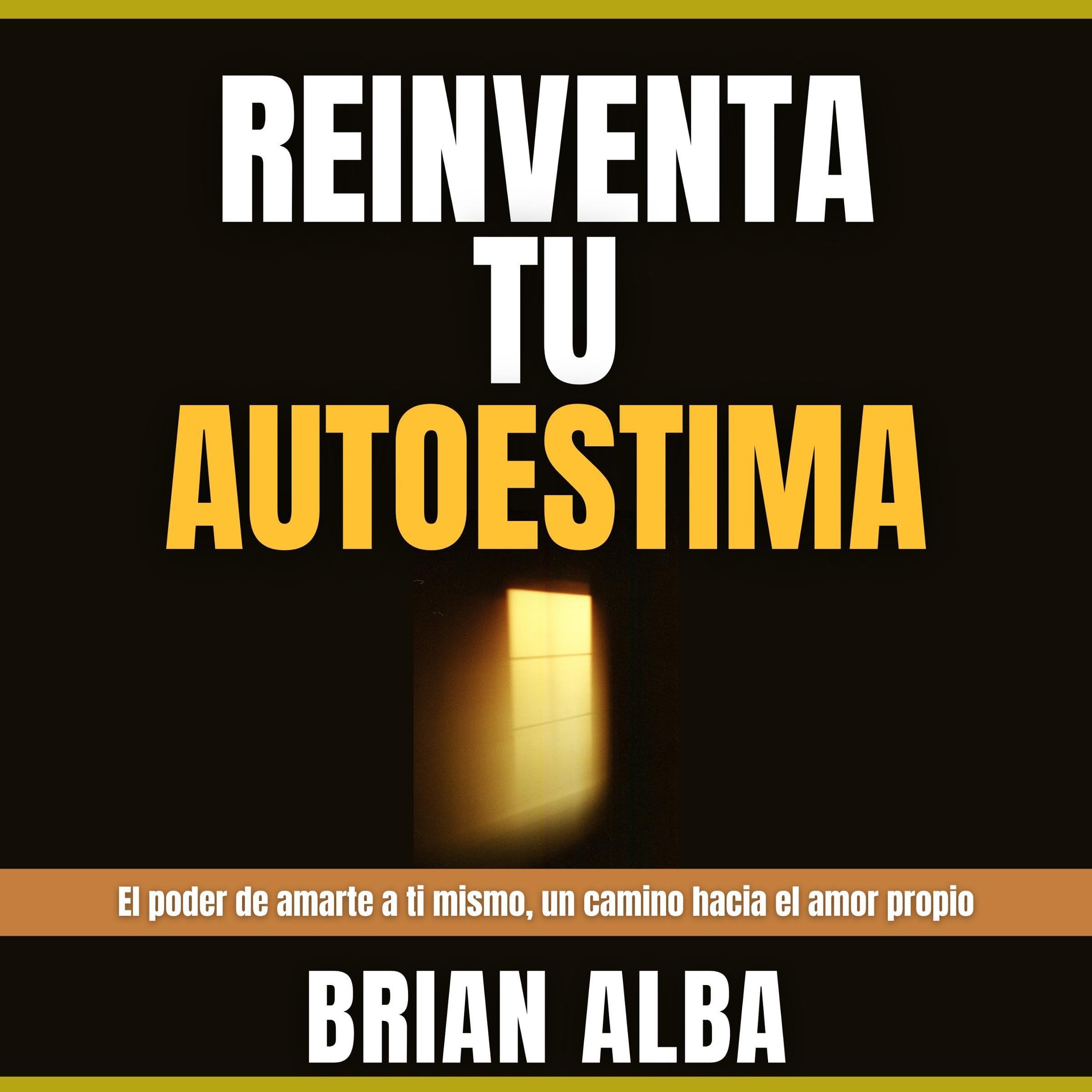 Reinventa Tu Autoestima [Reinvent Your Self-Esteem]