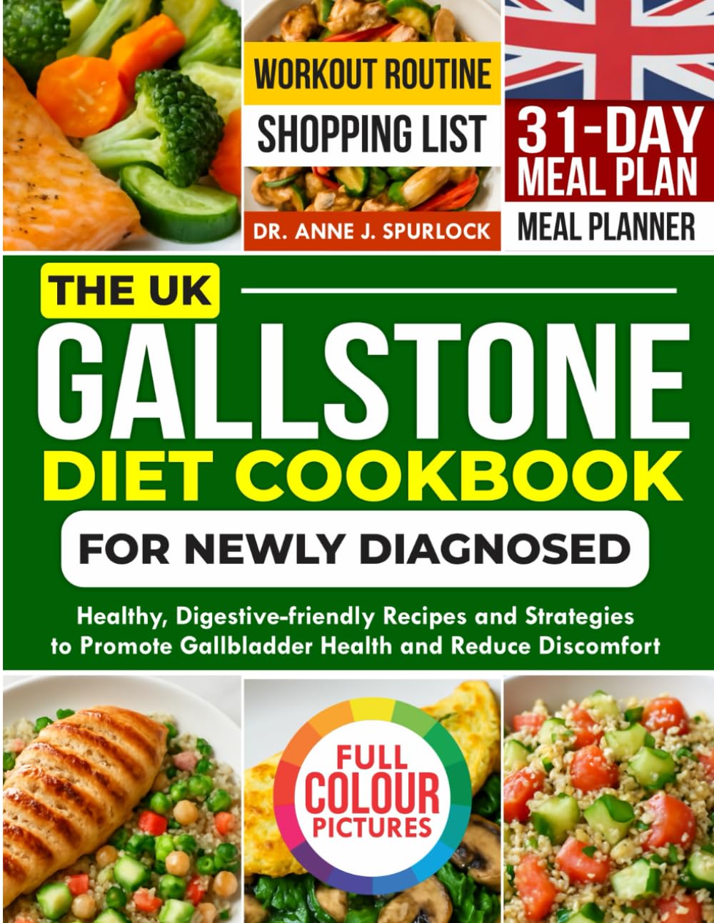 THE UK GALLSTONE DIET COOKBOOK FOR NEWLY DIAGNOSED: Healthy, Digestive-Friendly Recipes and Strategies to Promote Gallbladder Health and Reduce Discomfort