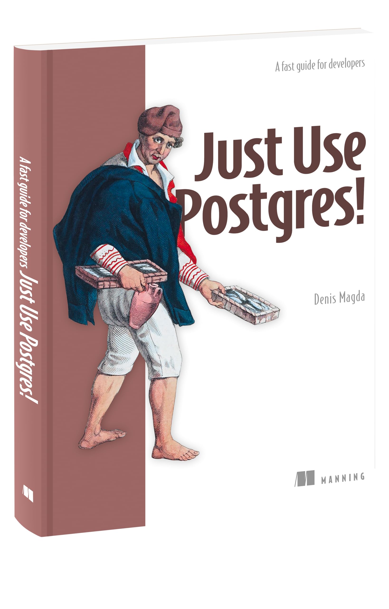 Just Use Postgres!: All the Database You Need