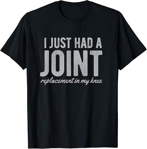 Knee Replacement Surgery Recovery Gift Had A Joint TShirt