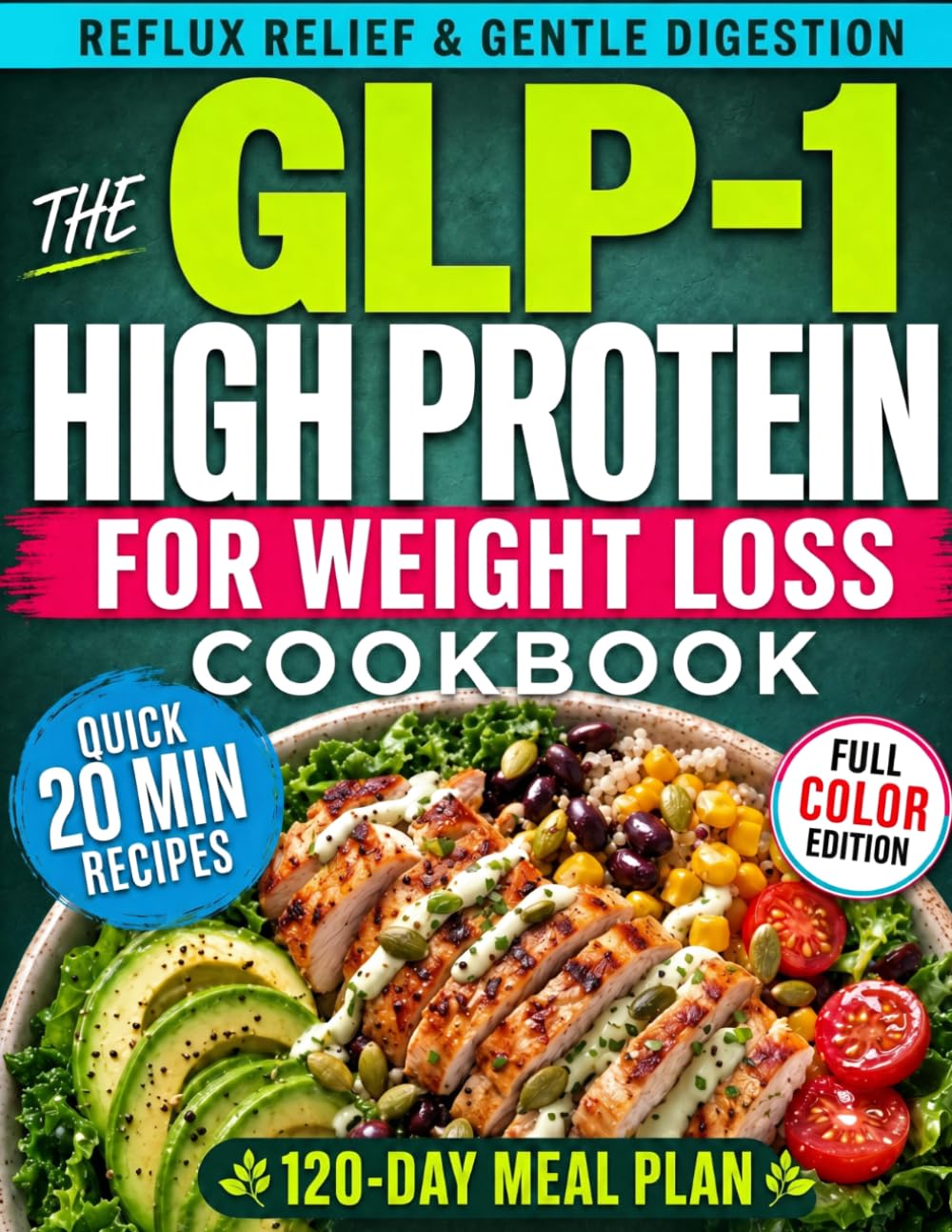 The GLP-1 High Protein Cookbook for Weight Loss: Quick 20-Minute Recipes for Reflux Relief & Gentle Digestion.