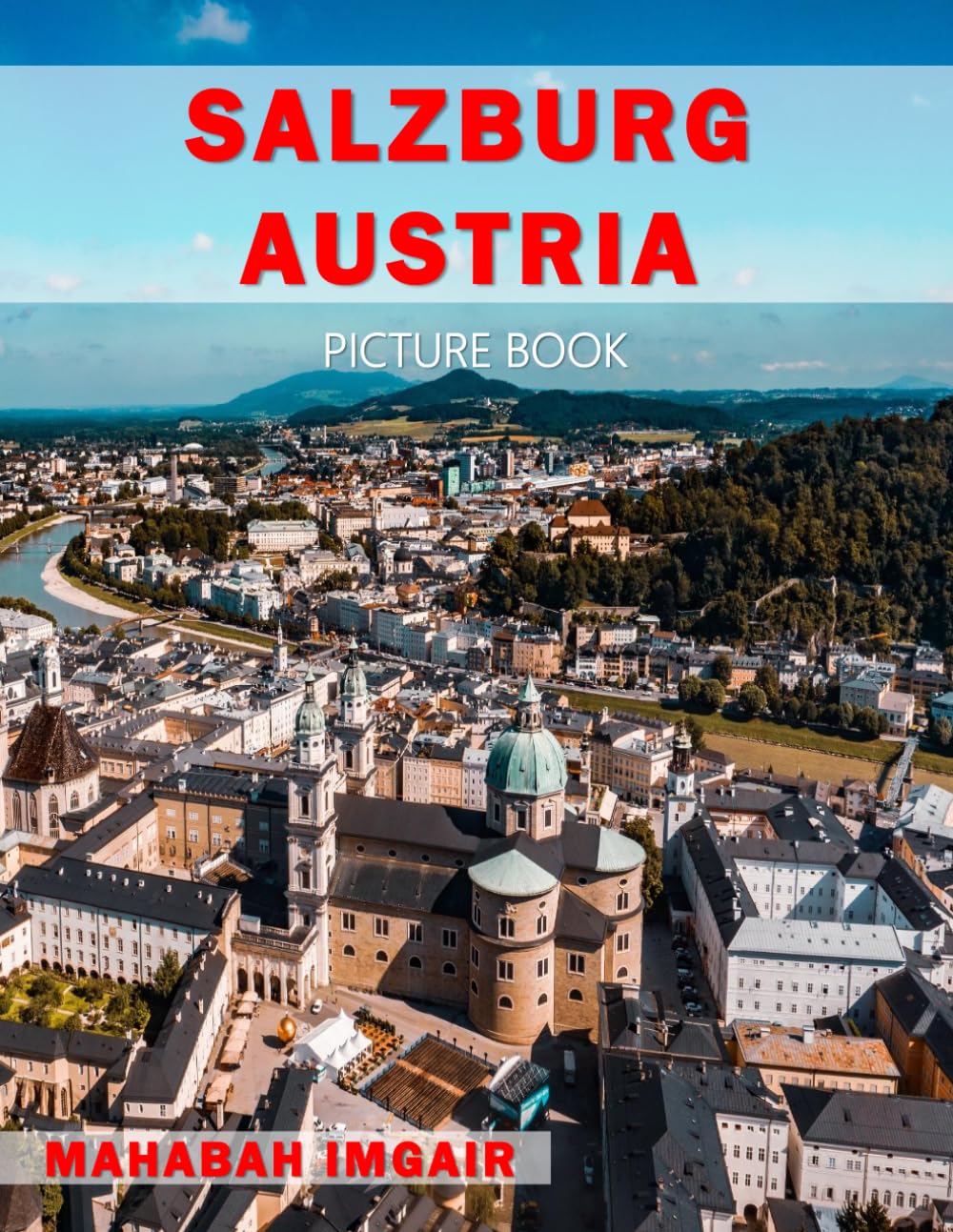Salzburg Austria: A Stunning Coffee Table Photo Book for Travel and Tourism Enthusiasts