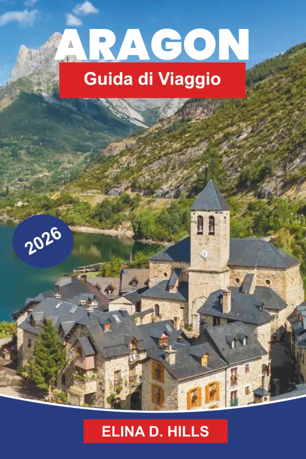 ARAGON Guida di viaggio 2026: Esplora città medievali, paesaggi pirinei, monasteri storici, cucina locale e consigli pratici per il tuo viaggio in Spagna