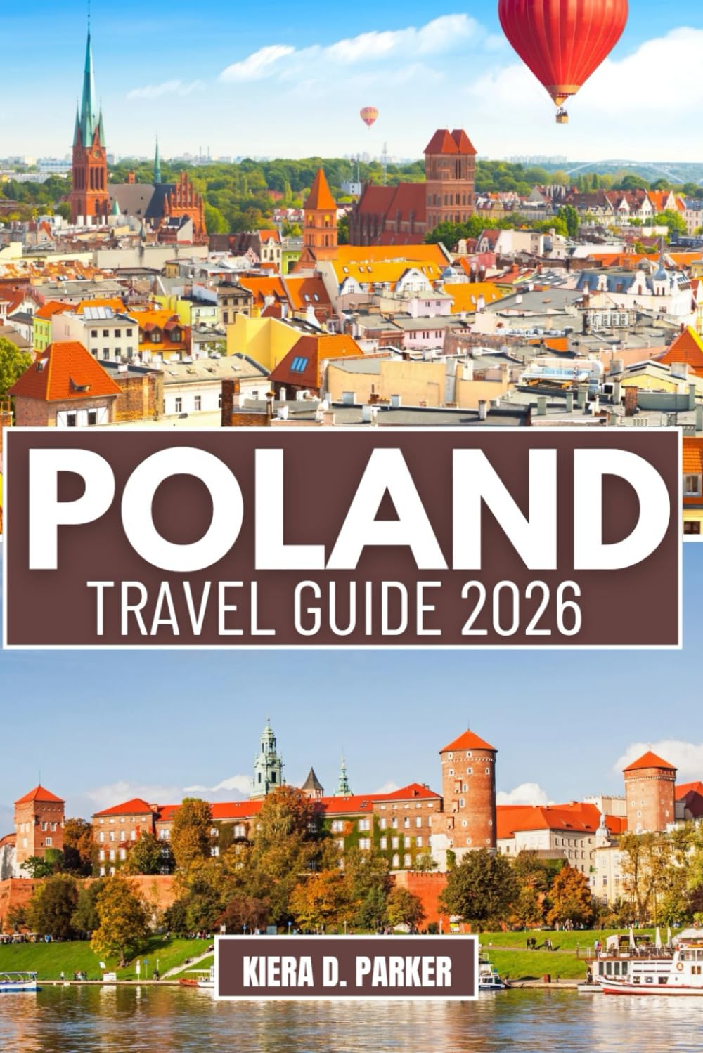 POLAND TRAVEL GUIDE 2026: Explore Krakow’s History, Warsaw’s Vibrancy & Tatra Peaks. An All in One Guide to Baltic Beaches, Salt Mines, Hidden Gems & Authentic Polish Culture