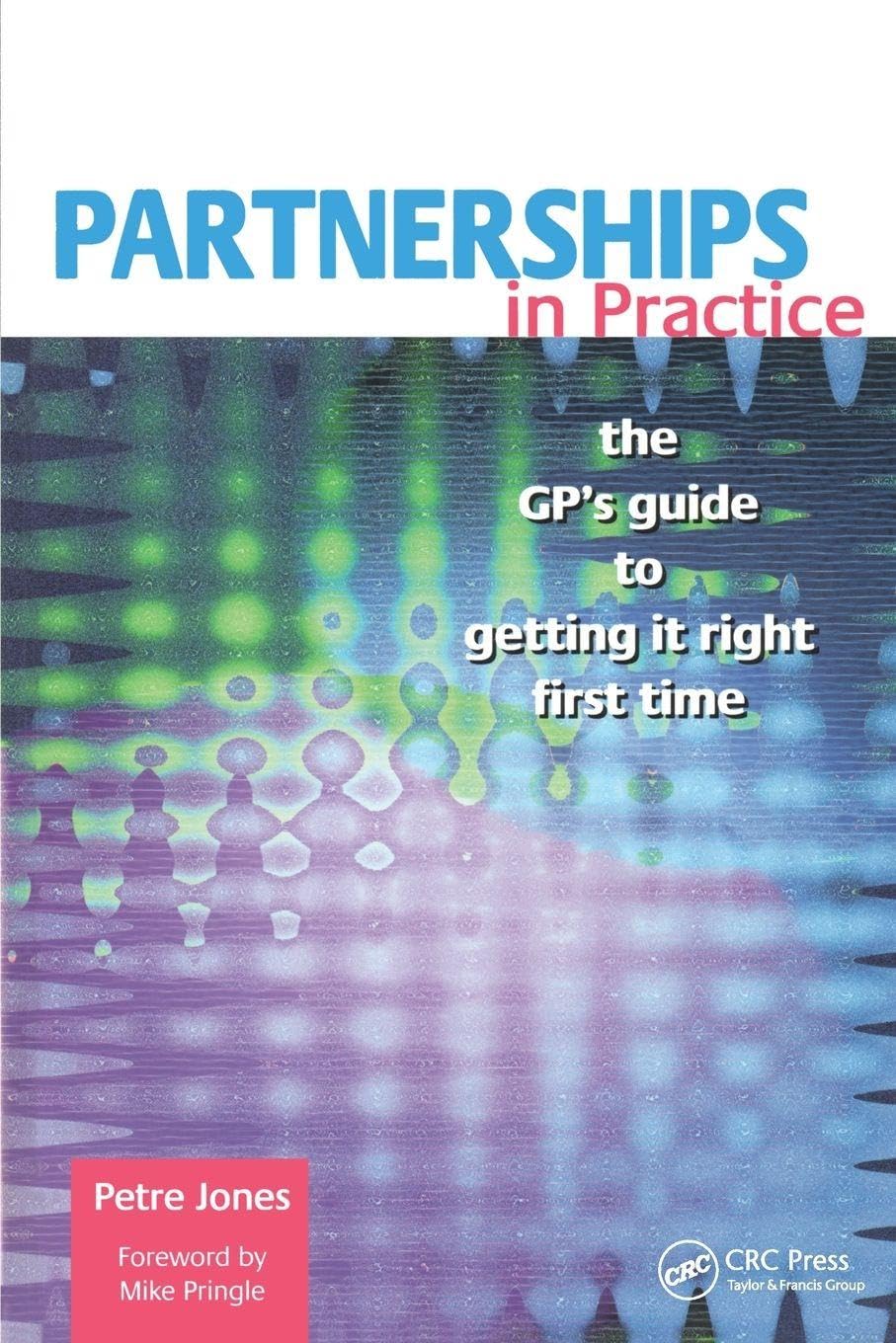 Partnerships in Practice: The GP's Guide to Getting it Right First Time