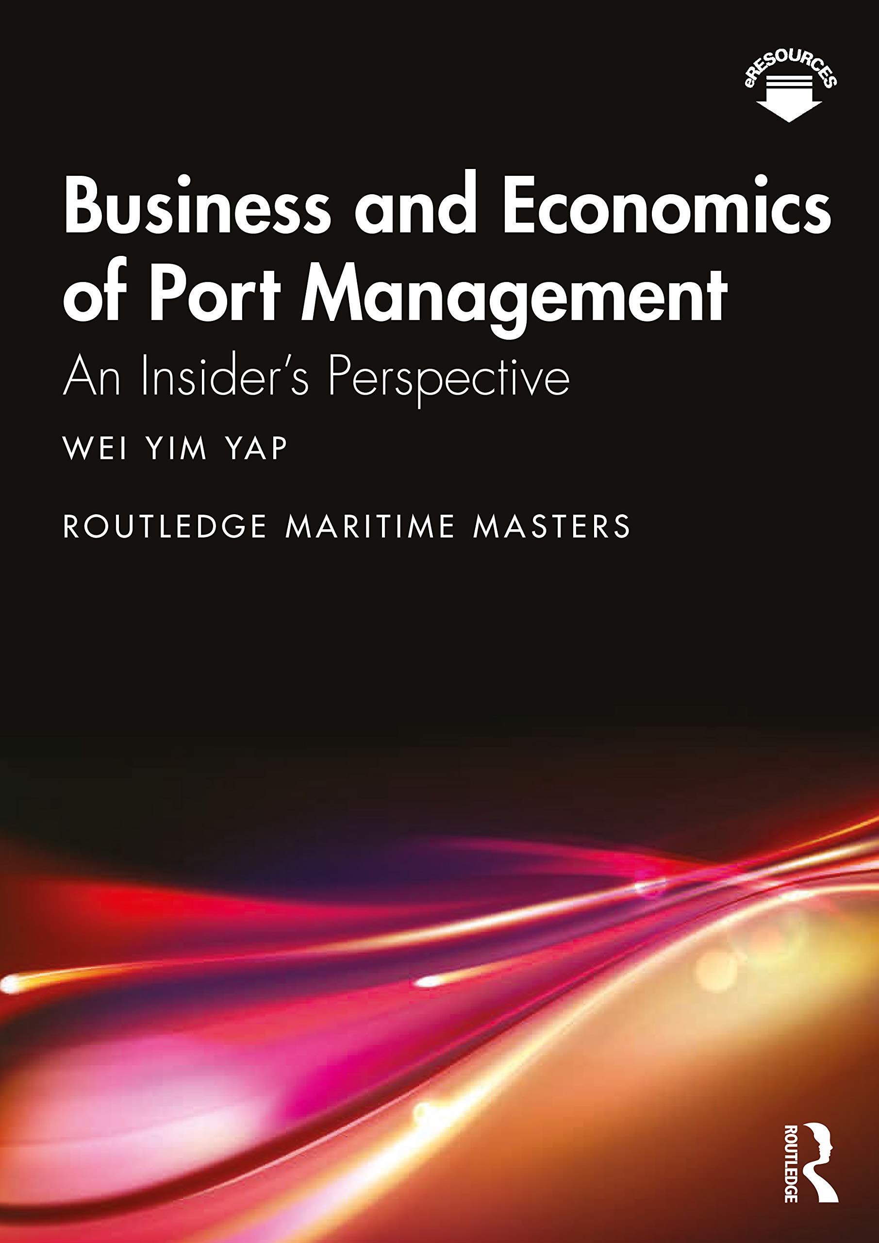 Business and Economics of Port Management: An Insider’s Perspective (Routledge Maritime Masters)