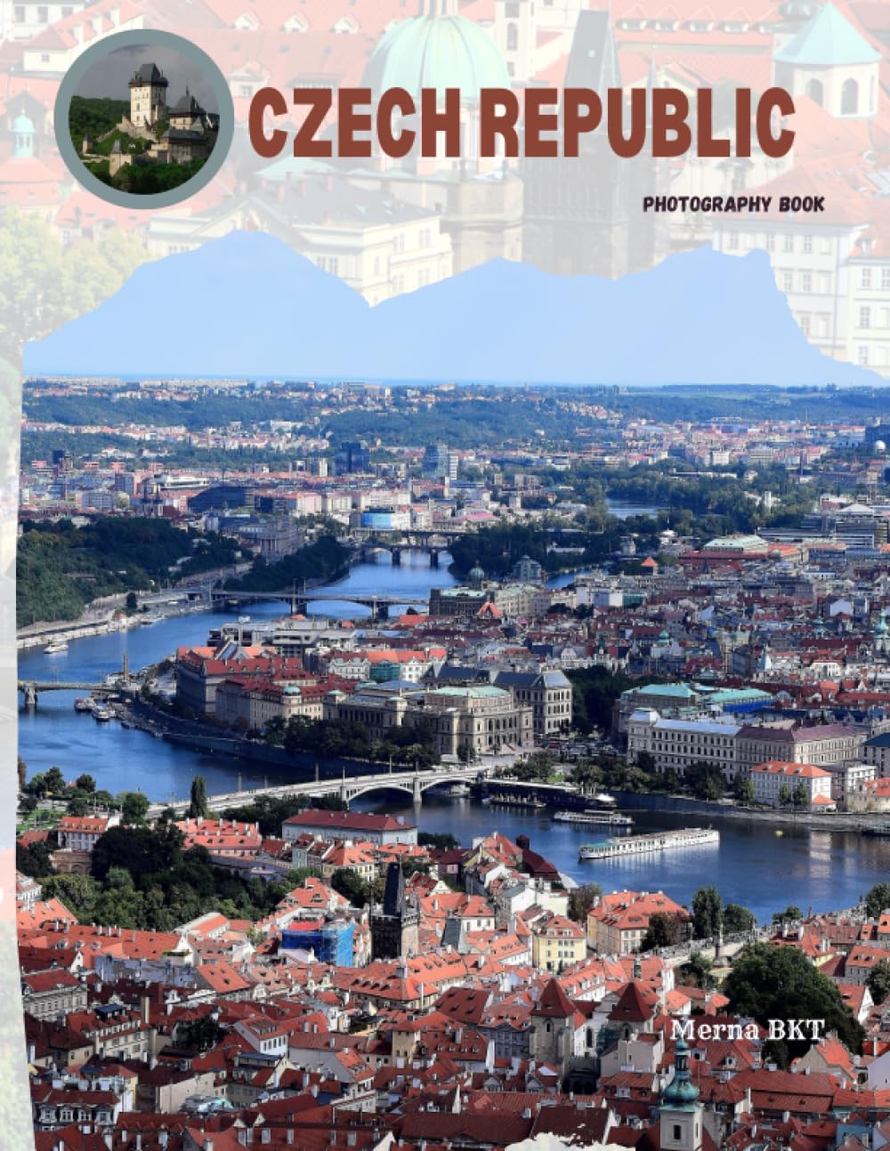 CZECH REPUBLIC: Great High Quality Pictures About an Amazing Country in Europe,To Travel And Enjoy This Amazing Country,40 Full Colored Pages,8.5X11 Inches