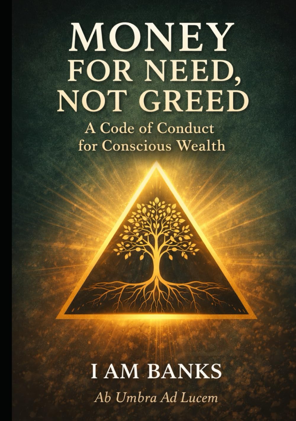 Money for Need, Not Greed: A Code of Conduct for Conscious Wealth