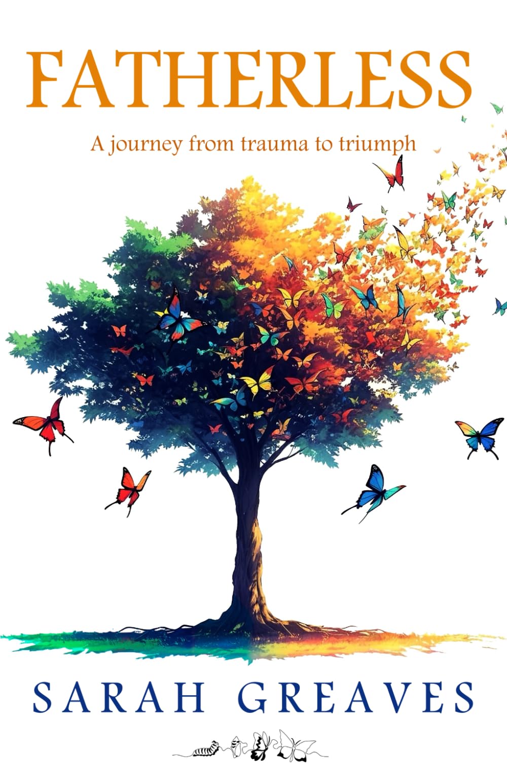 FATHERLESS: A Journey from Trauma to Triumph