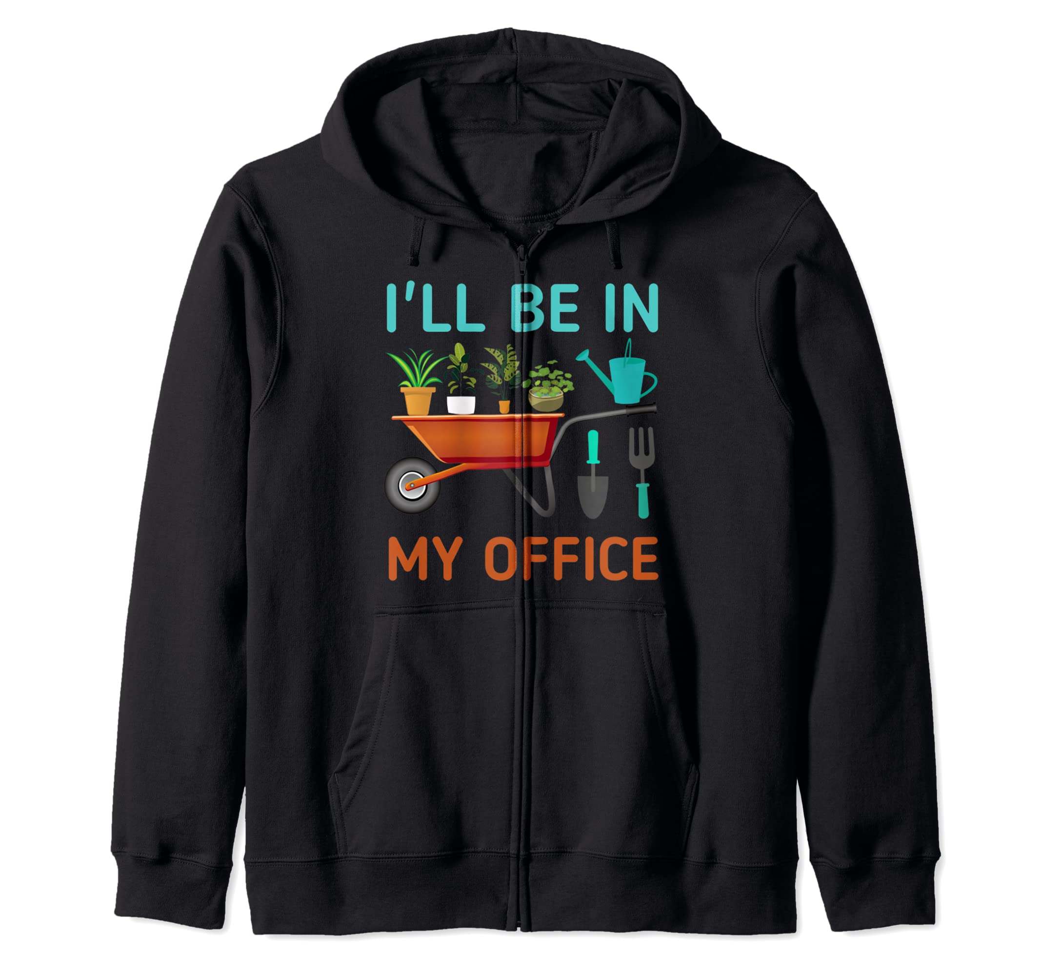 I'll be. in. my office gardening Zip Hoodie