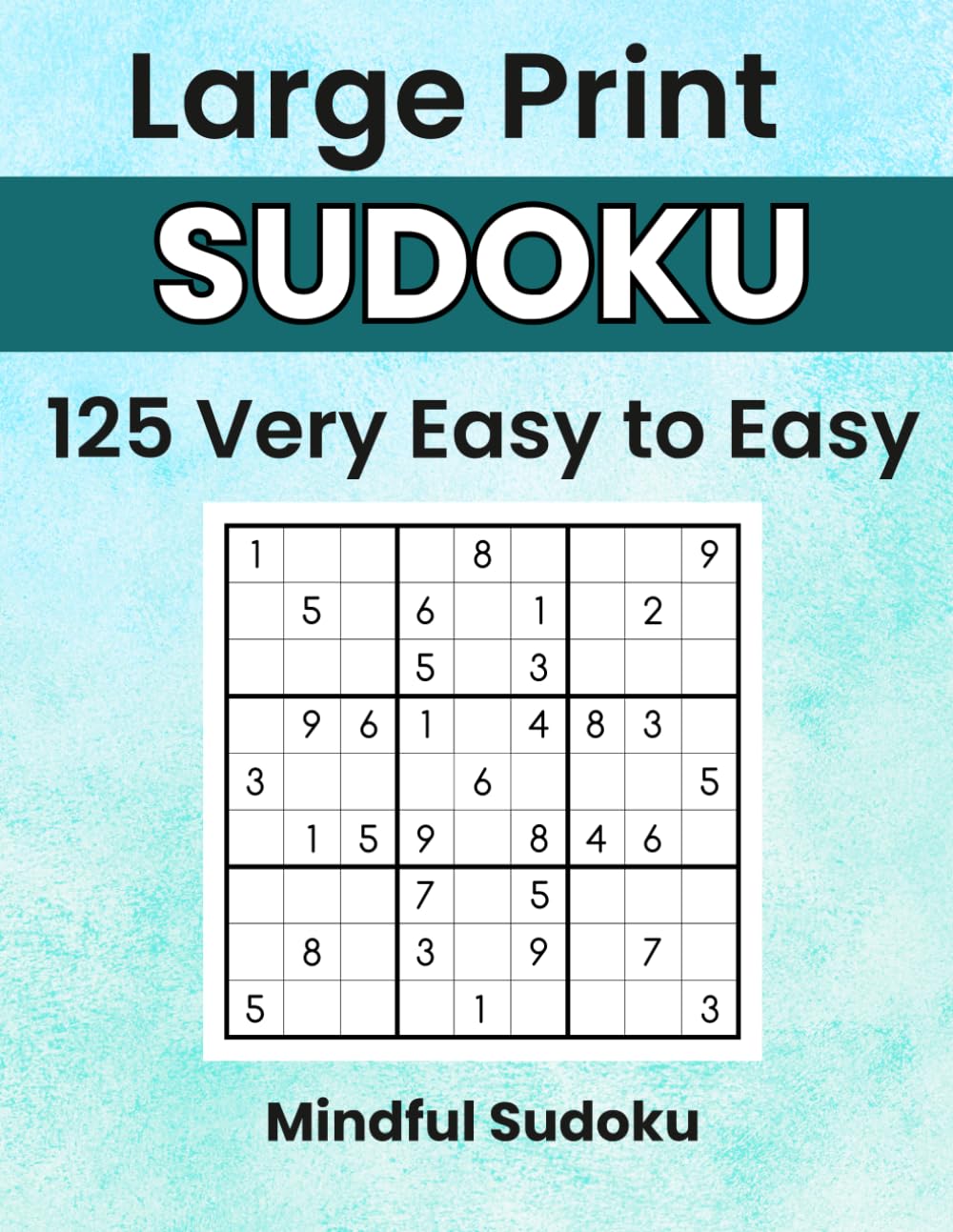 Large Print Very Easy to Easy Sudoku — Mindful Edition: Sudoku with a Smile: Very Easy to Easy Puzzles with Mindfulness Prompts