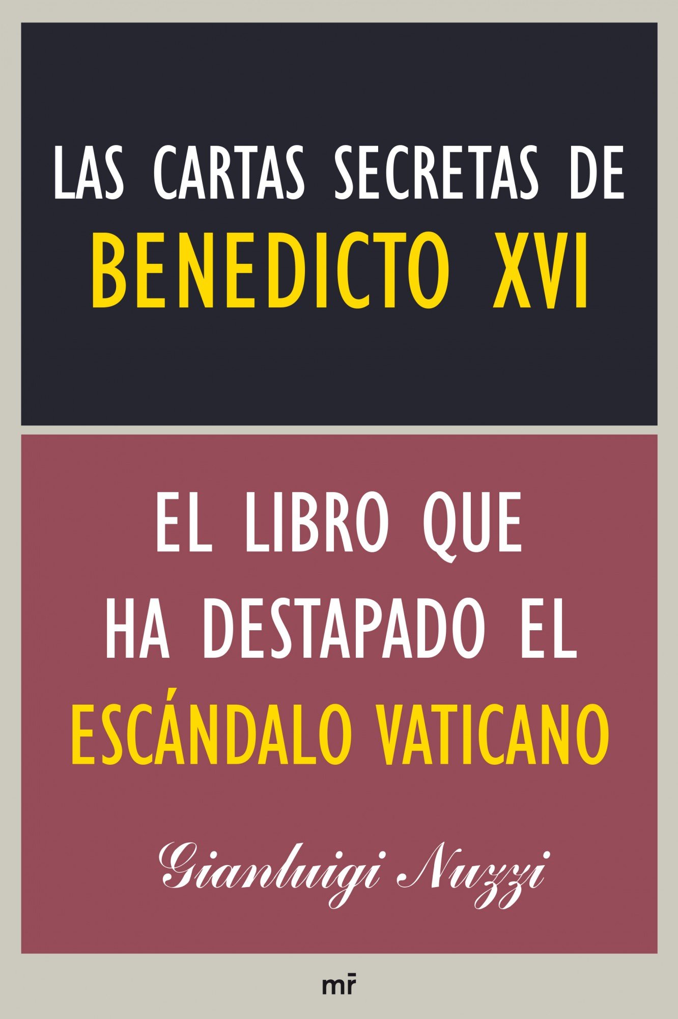 Las cartas secretas de Benedicto XVI: El libro que ha destapado el escándalo vaticano