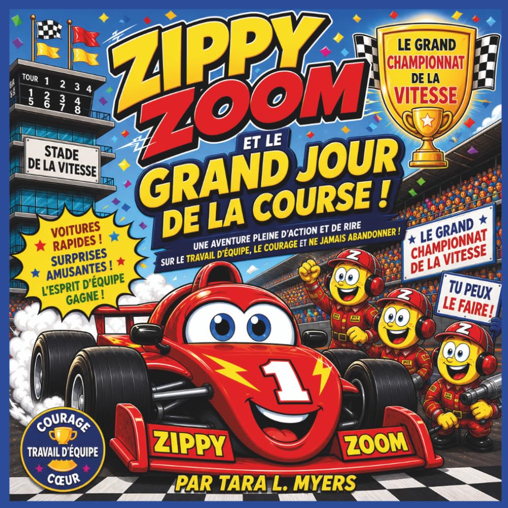 Zippy Zoom et le grand jour de la course !: Une journée de course pleine d'action sur le thème du travail d'équipe, de la détermination et de grands ... 8,5 x 8,5 (Children's Storybooks in French)
