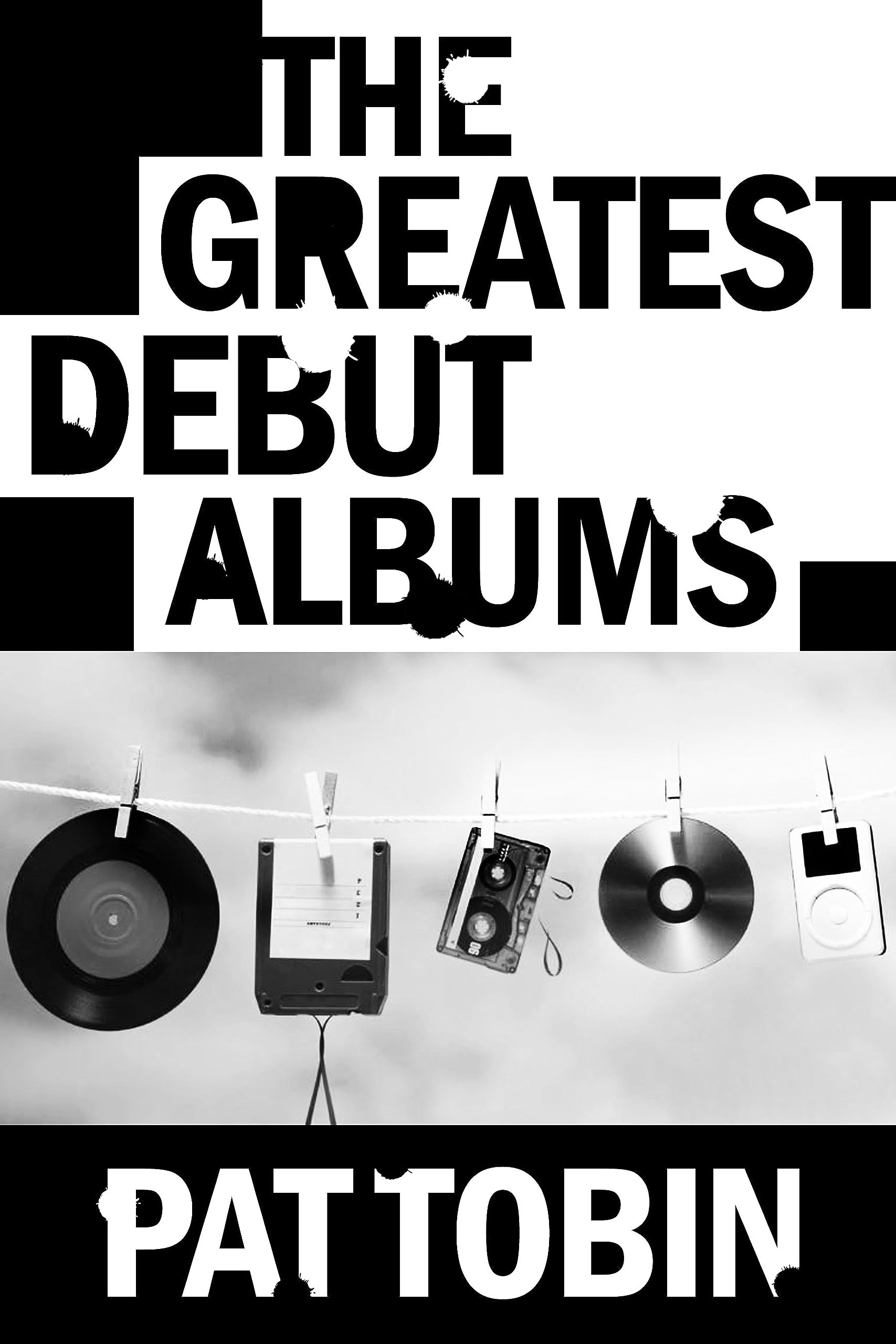 The Greatest Debut Albums English Edition Livre Histoire de la Musique Rock Pop