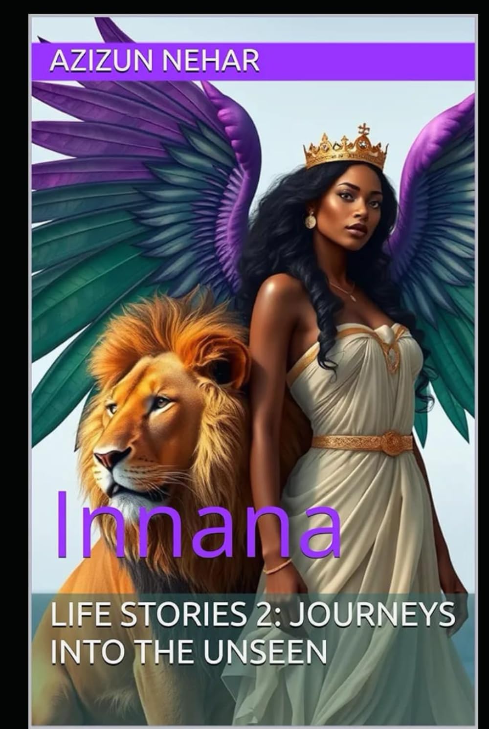 Life Stories 2: Journeys Into The Unseen: Innana