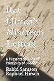 Rav Hirsch's Nineteen Letters: A Presentation of the Principles of Judaism