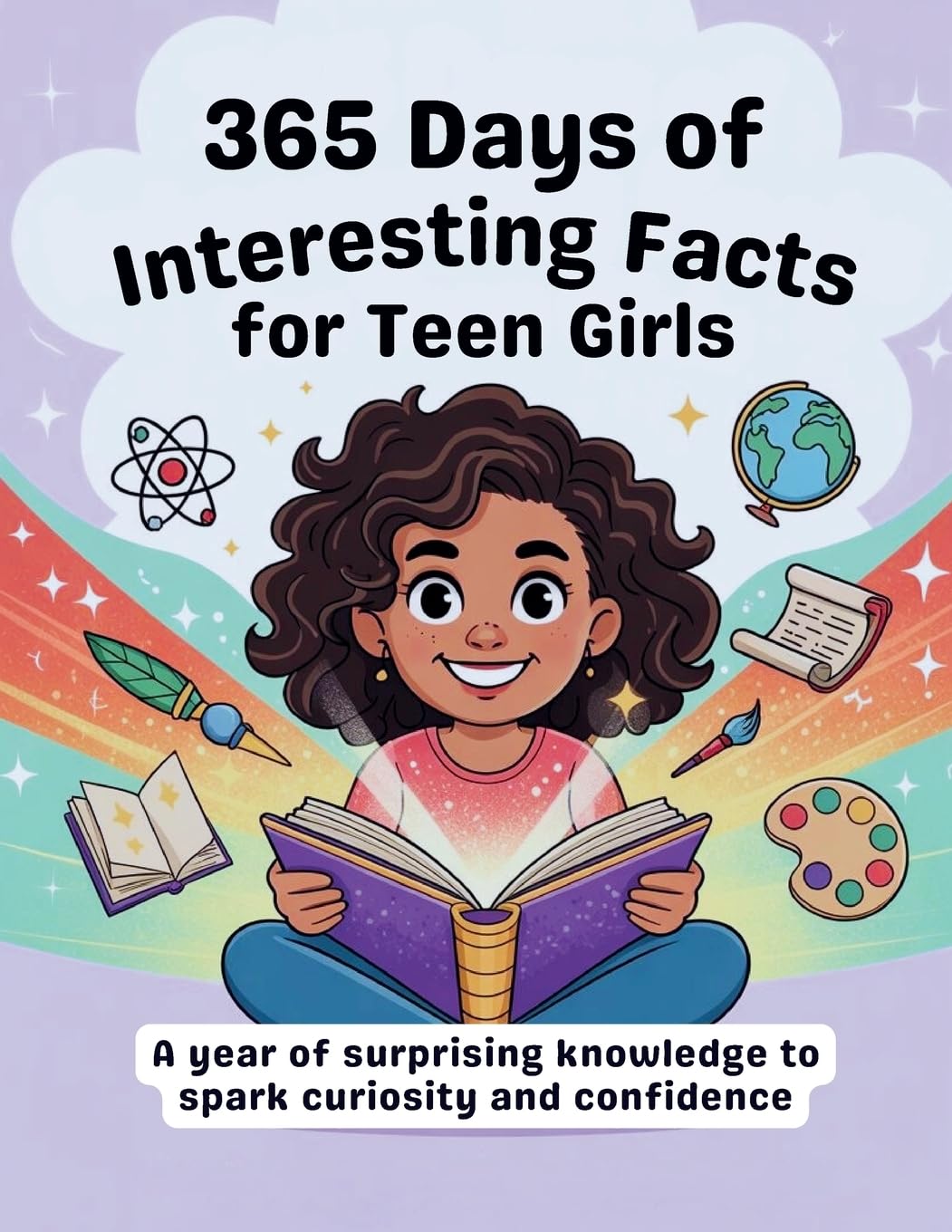365 Days of Interesting Facts for Teen Girl.: A year of surprising knowledge to spark curiosity and confidence.