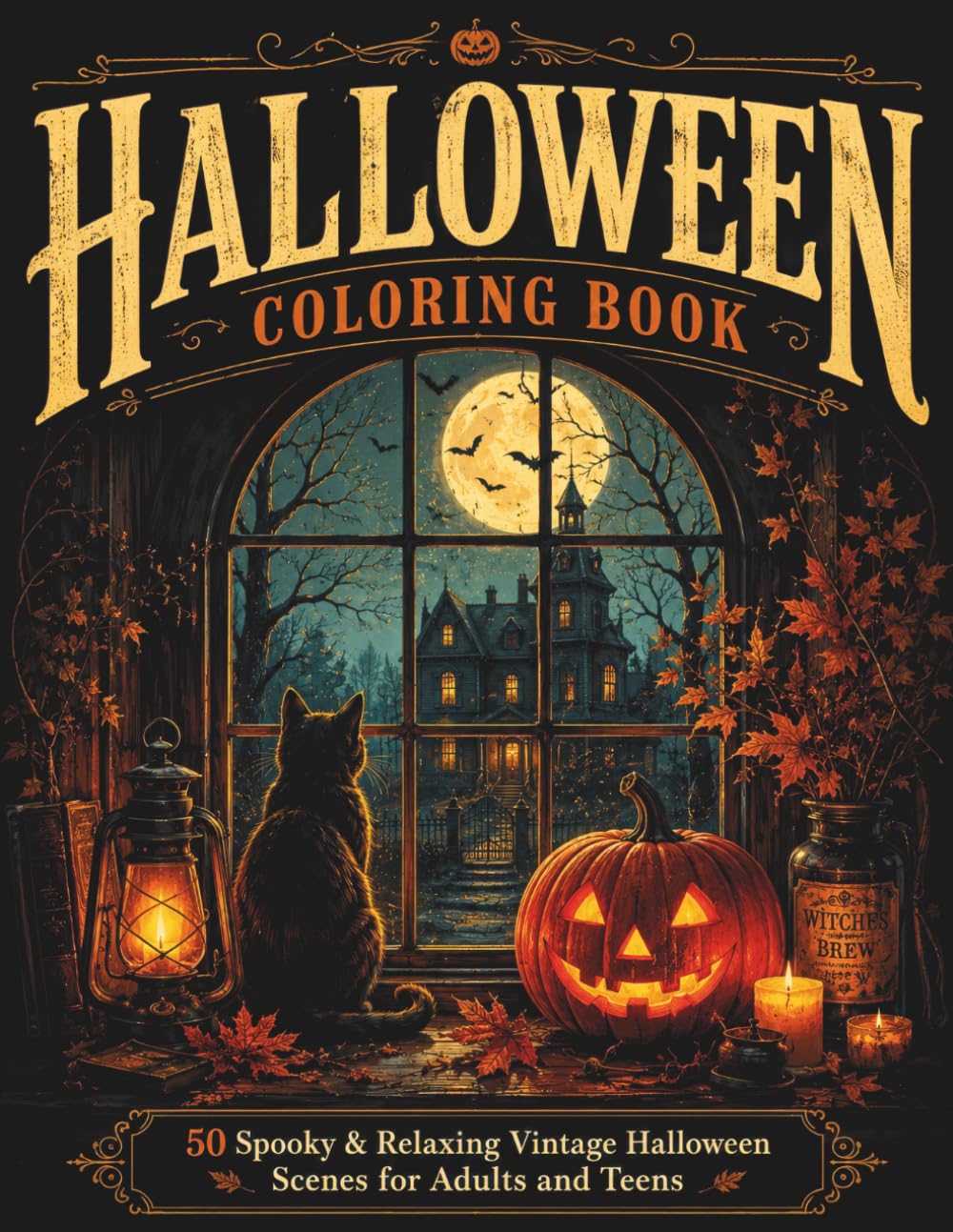 Halloween Coloring Book – 50 Spooky & Relaxing Vintage Halloween Scenes for Adults and Teens: A Nostalgic Retro Halloween Ghosts, Cats, Haunted ... Coloring Pages for Relaxation & Seasonal Fun