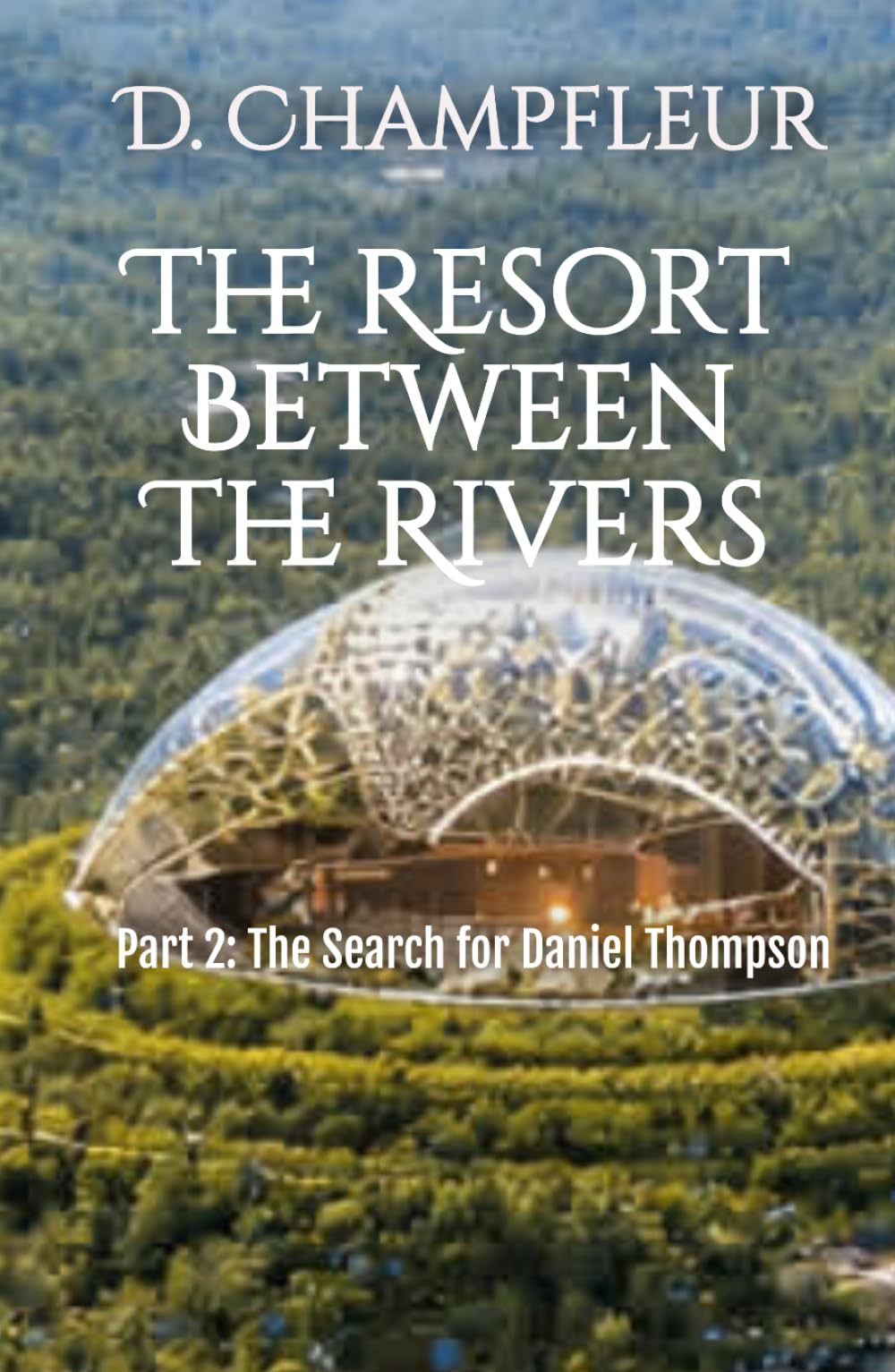The Resort Between the Rivers: Part 2: The Search for Daniel Thompson (The Lighthorse Mysteries)