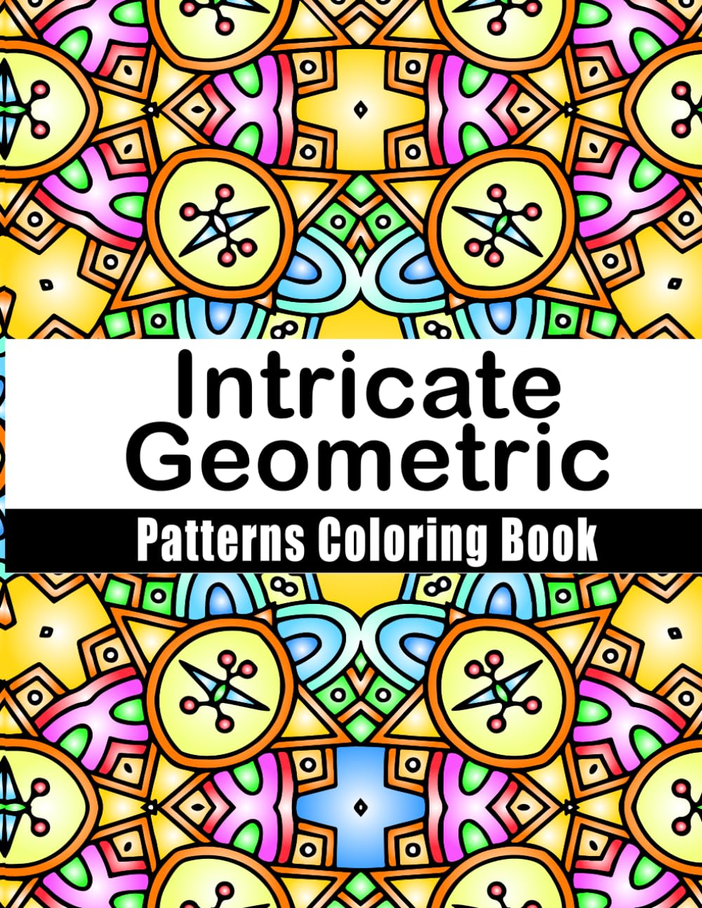 Intricate Geometric Patterns Coloring Book: 50+ geometric designs – Relaxing coloring pages for adults