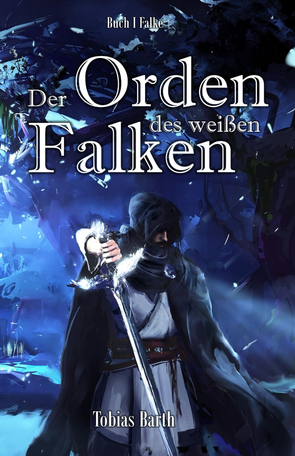 Der Orden des weißen Falken - Buch 1 Falke