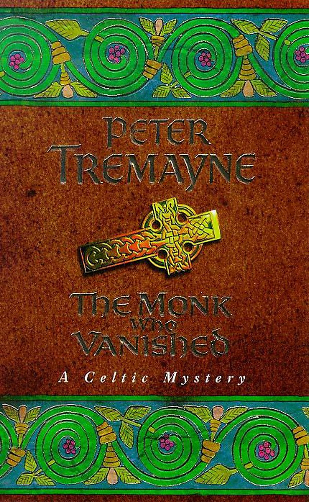 The Monk who Vanished (A Sister Fidelma Mystery: A Celtic Mystery) By Peter Tre