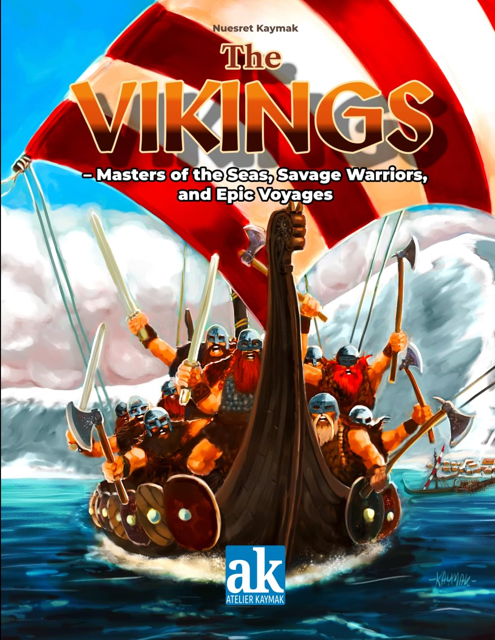 The Vikings: Masters of the Seas, Savage Warriors, and Epic Voyages
