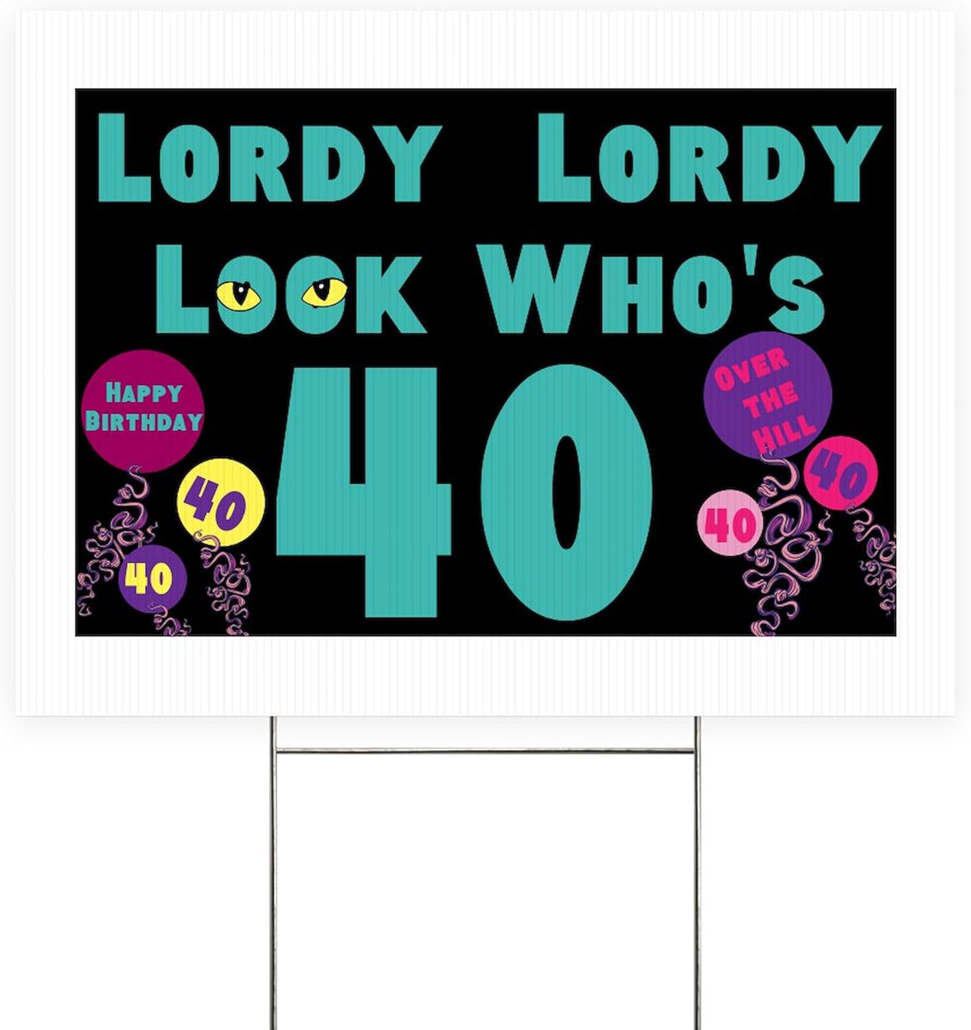 CafePress Lordy Lordy Look Who's 40 Yard Sign, Vinyl Lawn Sign, 22" w x 18" h