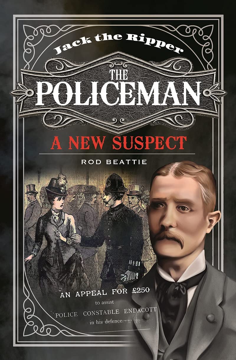 Jack the Ripper - The Policeman A New Suspect by Rod Beattie (Hardback Book)