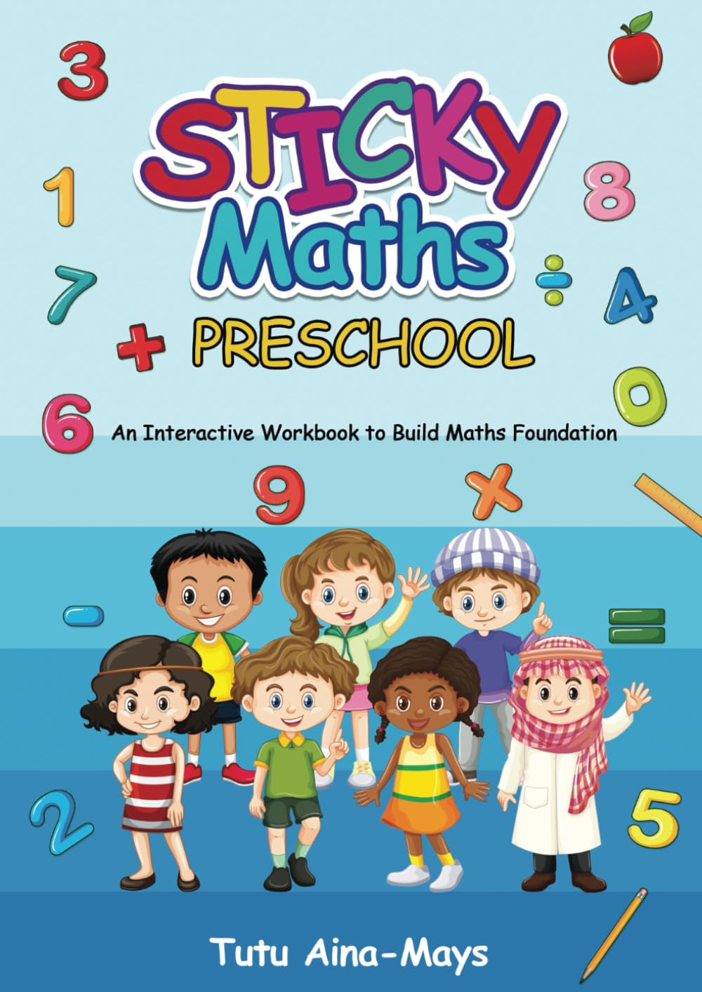 Sticky Maths Preschool: An Interactive Workbook to Build Maths Foundation (Tecnis Academy Books)