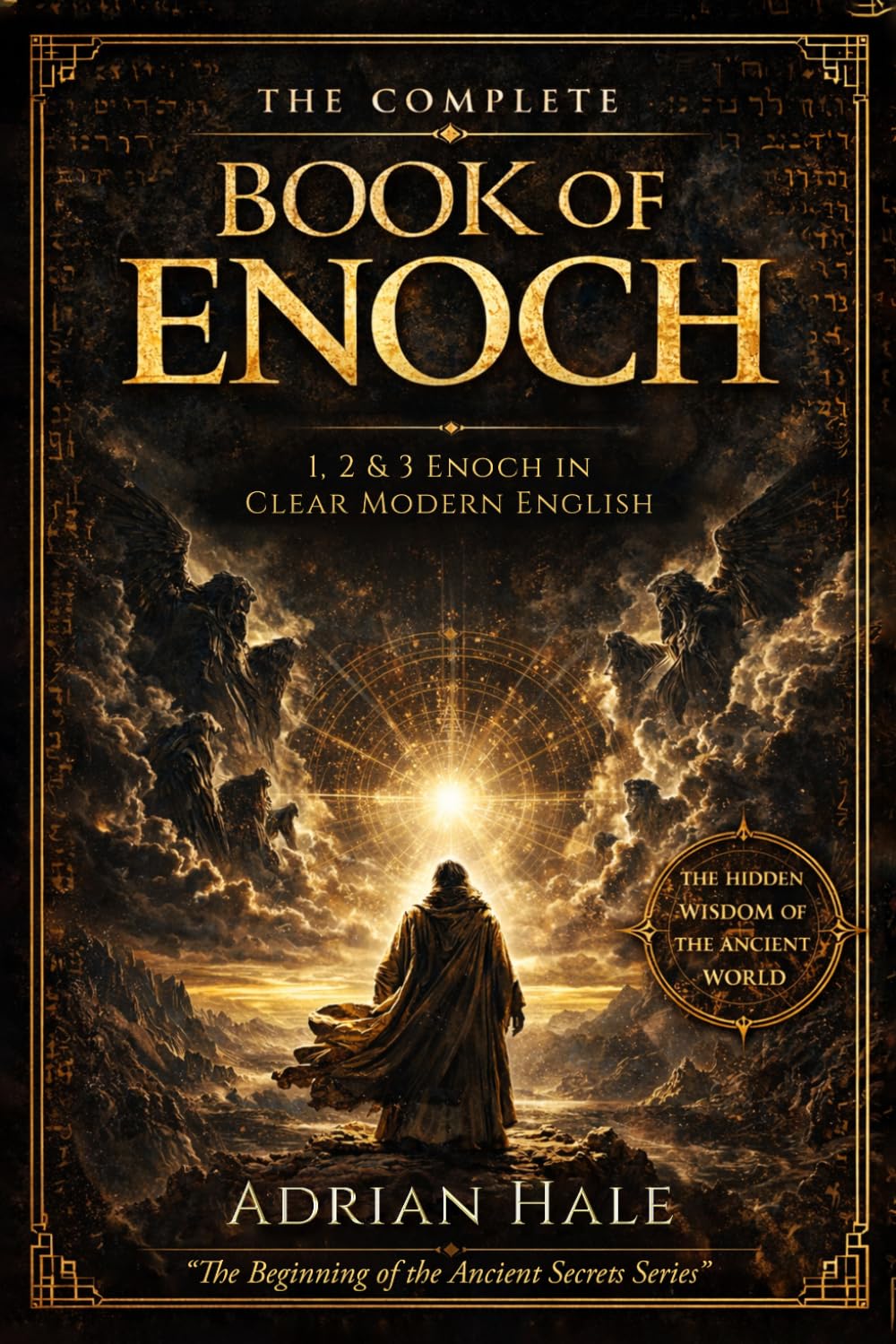 The Complete Book of Enoch: 1, 2 & 3 Enoch in Clear Modern English (Ancient Secrets Series)