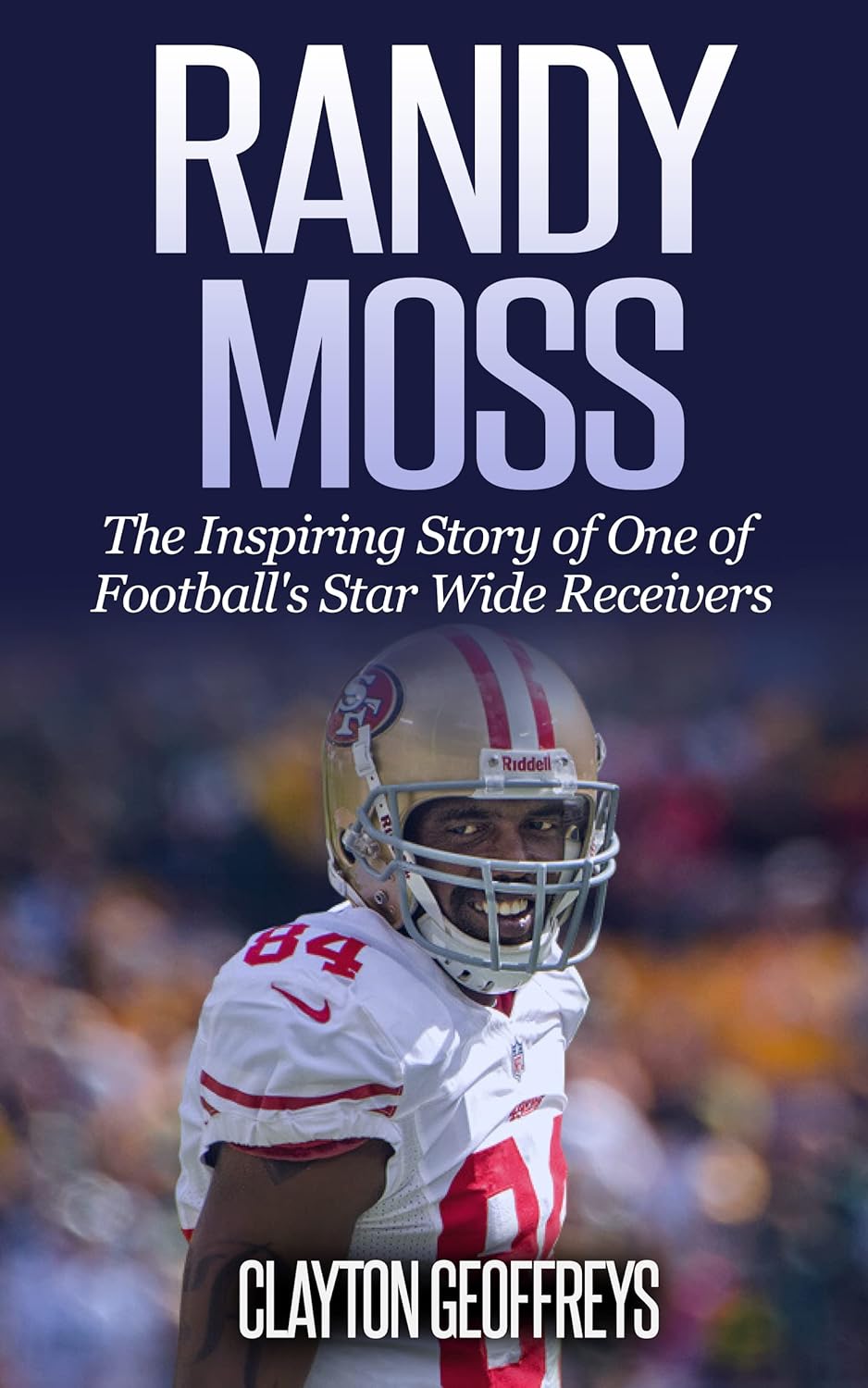 Randy Moss The Inspiring Story of One of Football's Star Wide