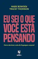 Eu sei o que você está pensando: Como dominar a arte da linguagem corporal