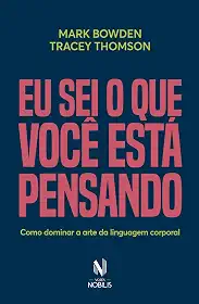 Eu sei o que você está pensando: Como dominar a arte da linguagem corporal