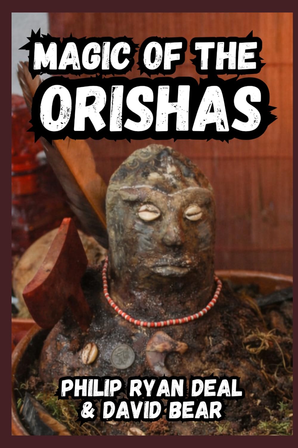 Magic Of The Orishas: A Beginner’s Guide to West African Spirituality (The Ifa Orisha Faith Series)