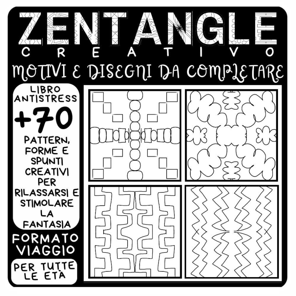 Zentangle Creativo – Motivi e Disegni da Completare: Libro Antistress con Pattern, Forme e Spunti Creativi per Rilassarsi e Stimolare la Fantasia | Per Principianti