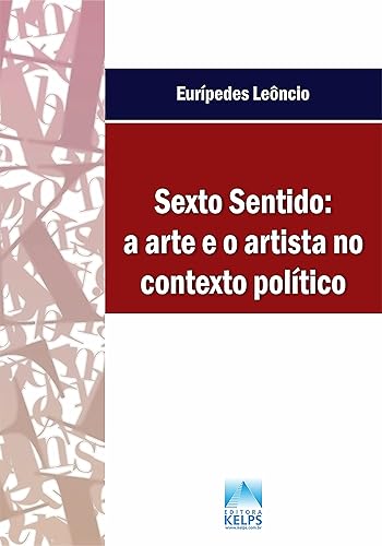 SEXTO SENTIDO a arte e o artista no contexto político (Portuguese Edition)