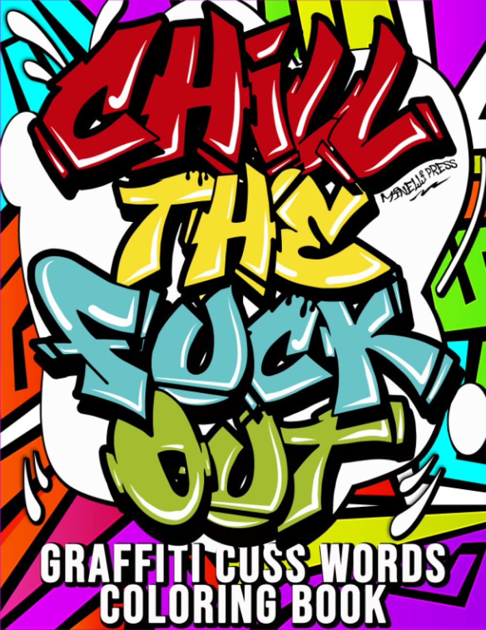 Graffiti Cuss Words Coloring Book: Adult Swear Word Coloring Book With Stress Relieving and Relaxing Graffiti Designs (Curse Word Coloring Book)