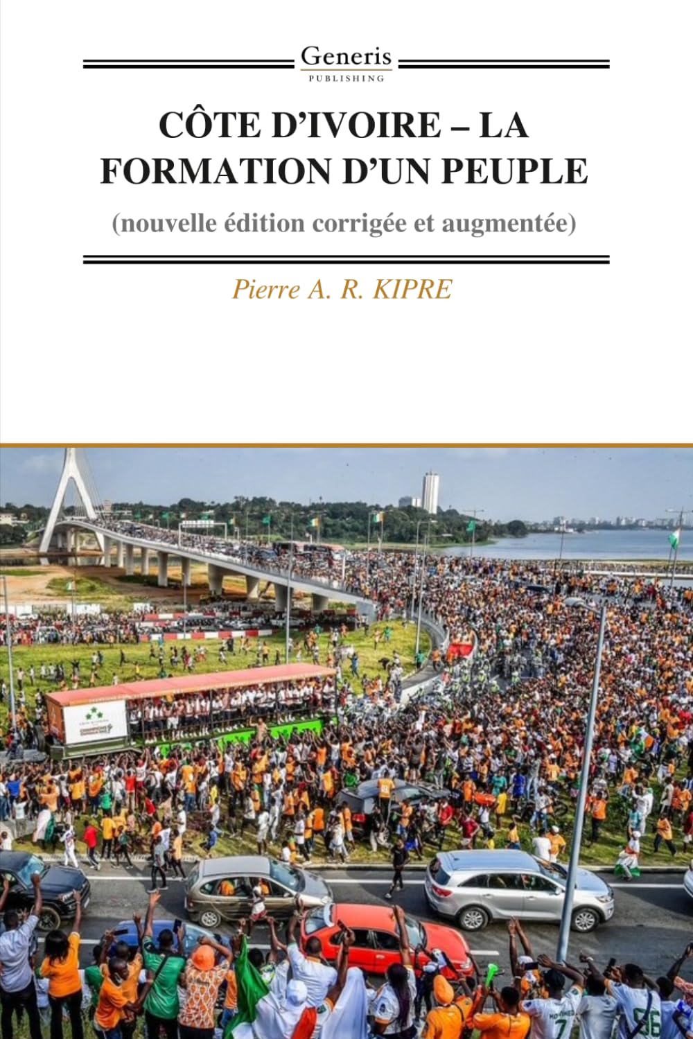 CÔTE D’IVOIRE – LA FORMATION D’UN PEUPLE: (nouvelle édition corrigée et augmentée)