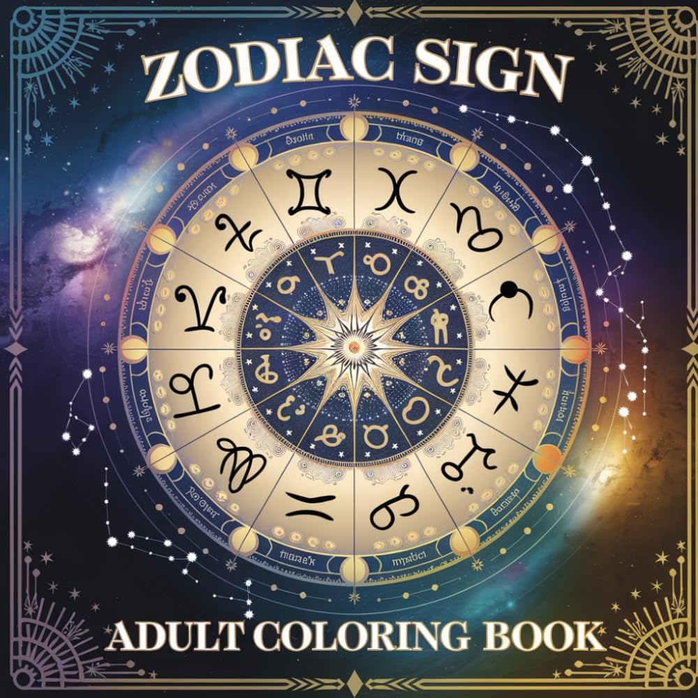 Zodiac Signs Coloring Book: Astrology Coloring Pages for Adults with Celestial Designs, Horoscope Symbols, Stars, Moons, and Relaxing Zodiac Art