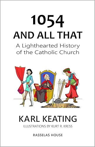 1054 and All That A Lighthearted History of the Catholic Church