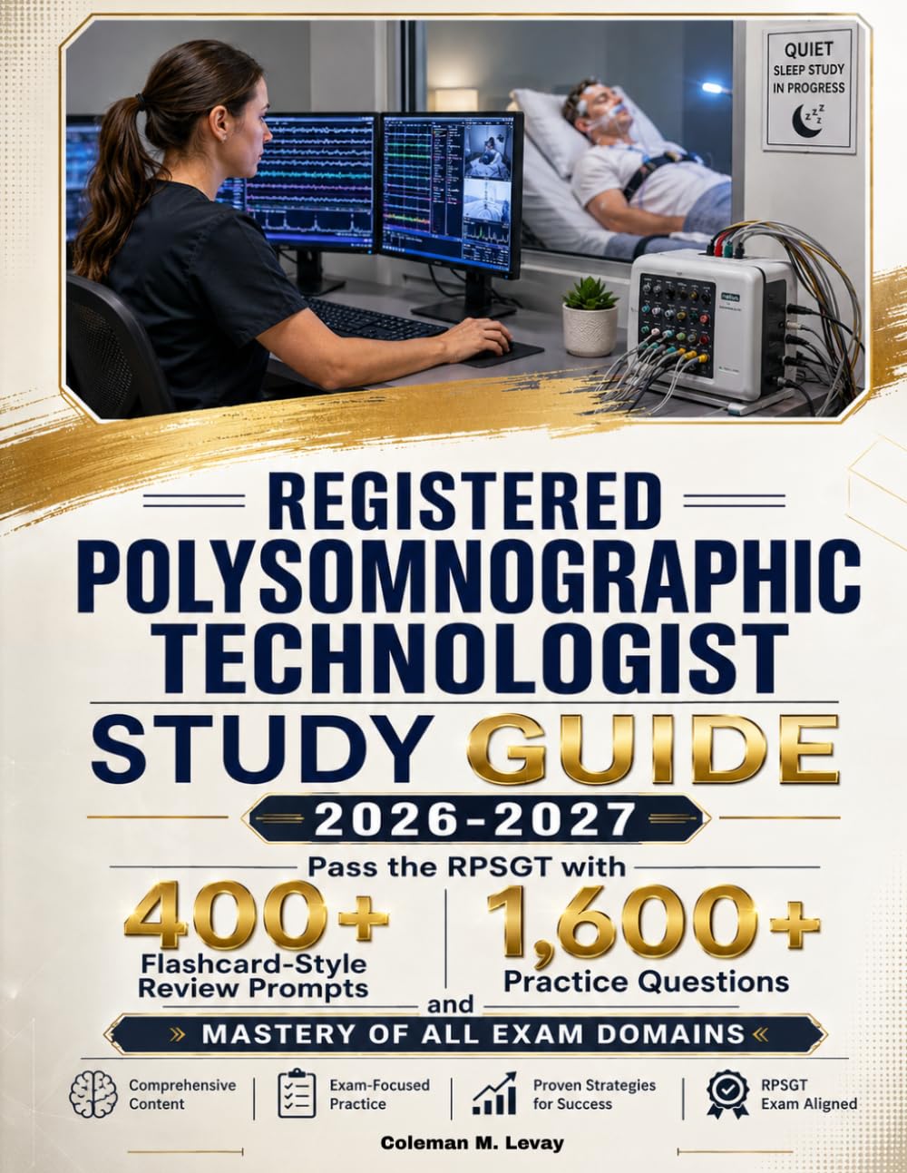 Registered Polysomnographic Technologist Study GUIDE 2026-2027: Pass the RPSGT with 400+ Flashcard-Style Review Prompts, 1,600+ Practice Questions and Mastery of All Exam Domains
