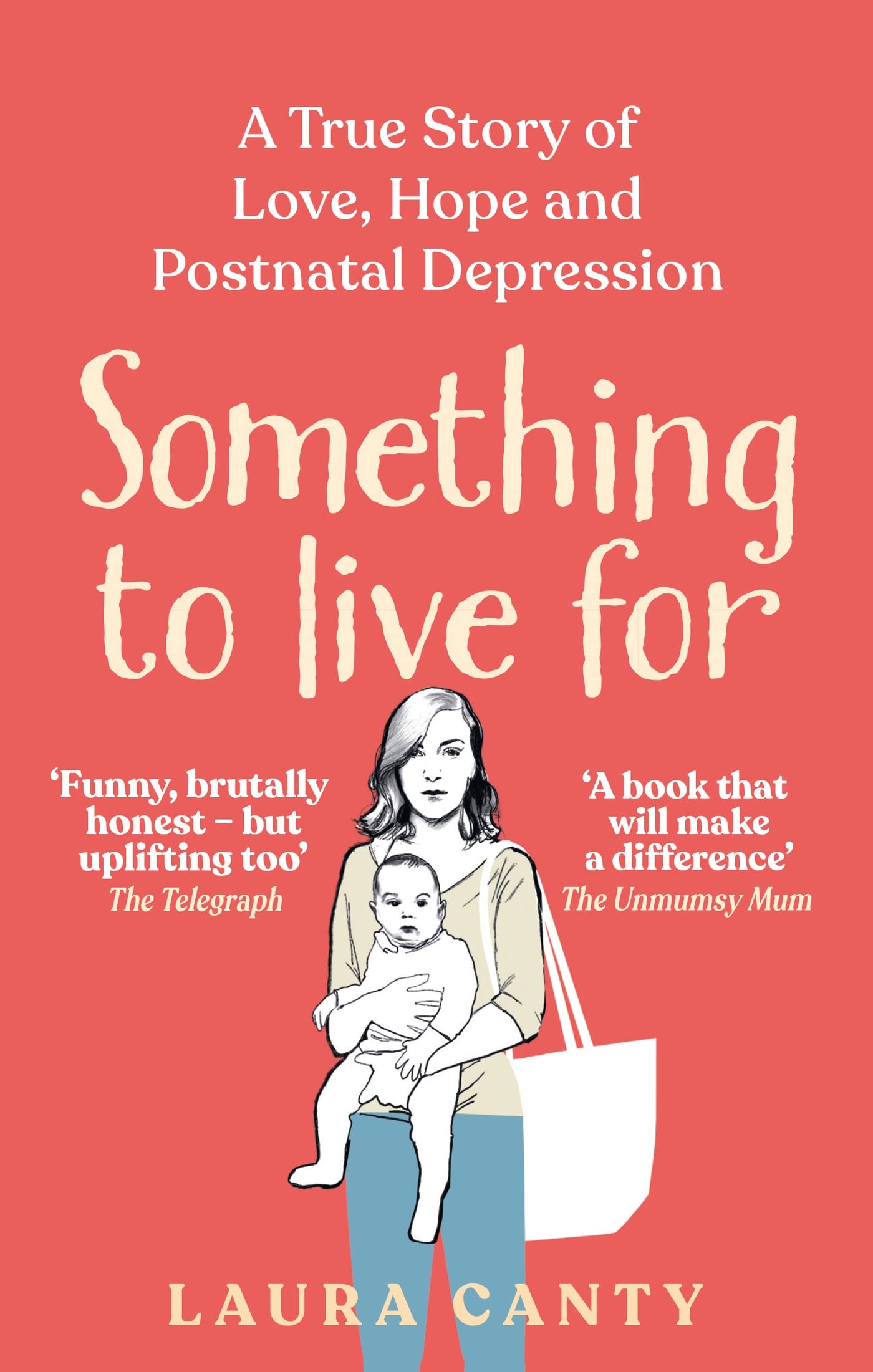 Something To Live For: A True Story of Love, Hope and Postnatal Depression