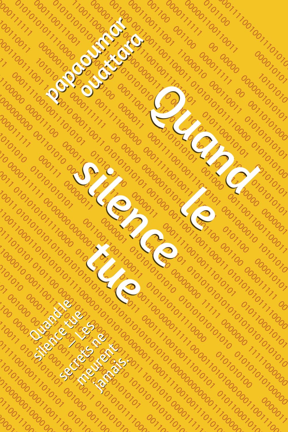 Quand le silence tue: Quand le silence tue — Les secrets ne meurent jamais.