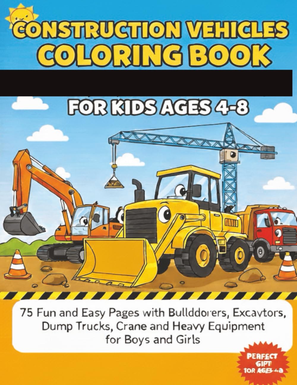 Construction Vehicles Coloring Book for Kids Ages 4-8: 50 Fun and Easy Pages with Bulldozers, Excavators, Dump Trucks, Cranes and Heavy Equipment for ... Pages | Perfect Gift for Preschool and