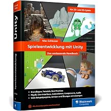Spieleentwicklung mit Unity Das umfassende Handbuch f r Unity-Anf nger und angehende Game-Entwickler