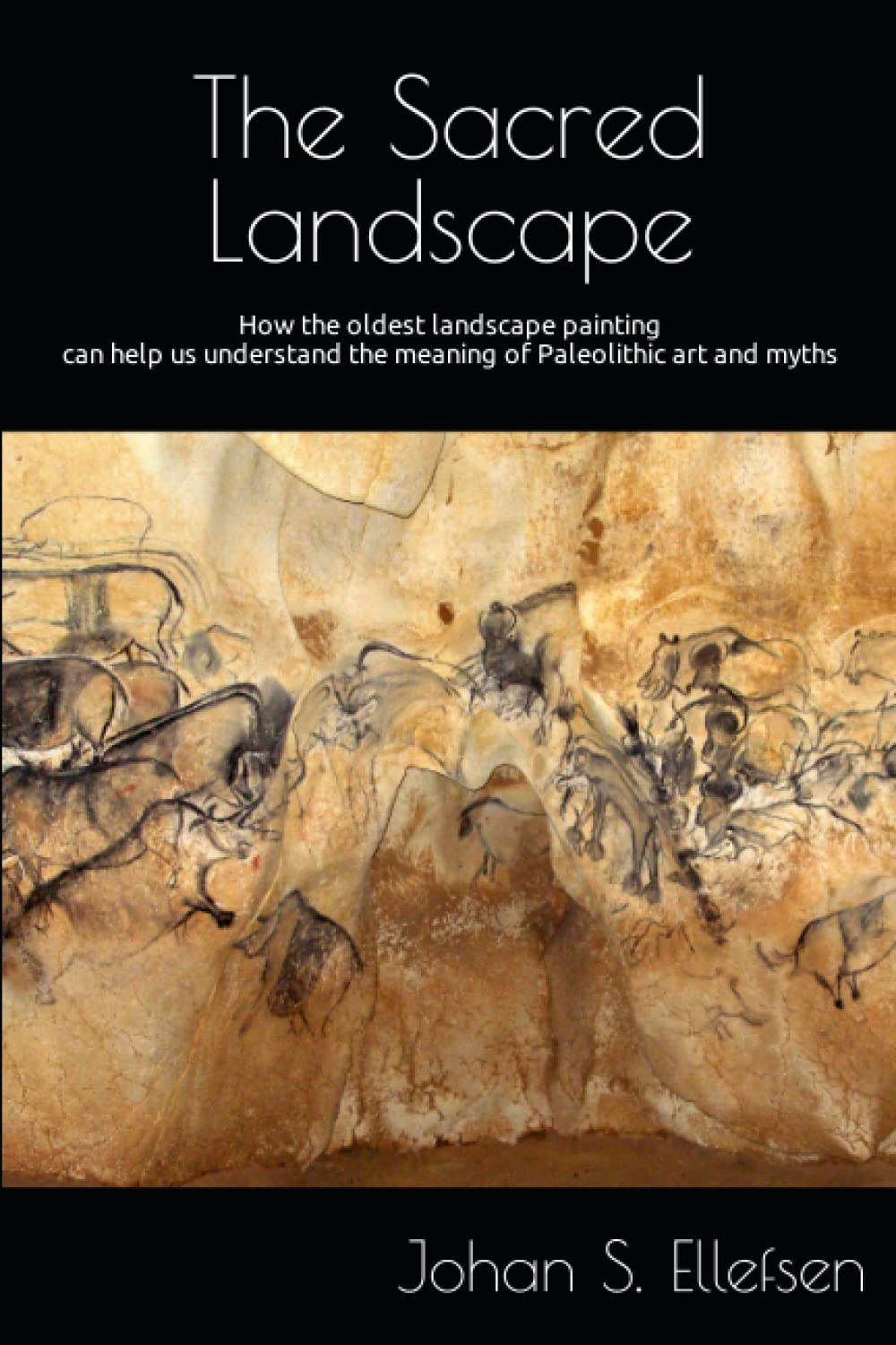 The Sacred Landscape: How the oldest landscape painting can help us understand the meaning of Paleolithic art and myths
